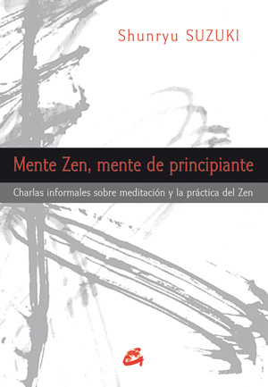 Mente Zen, mente de principiante. El libro del maestro Shunryu Suzuki